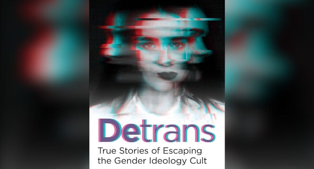 Detrans: True Stories of Escaping the Gender Ideology Cult Cover