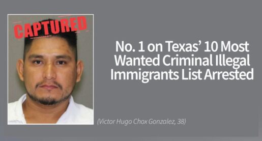 Texas Captures #1 Most Wanted Illegal Alien