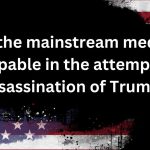 Mainstream Media Blasted for Role in Trump Shooting