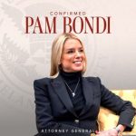 Pam Bondi’s Confirmation As Attorney General Marks A New Era For Justice