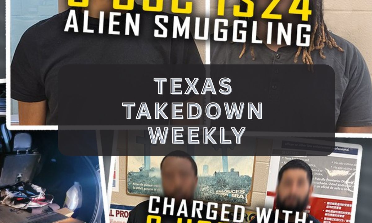 Texas Takedown Weekly Border’s Biggest Busts