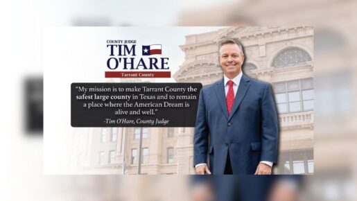 Tarrant County Judge Tim O’Hare Files For Re-Election, Cites Fiscal And Conservative Achievements