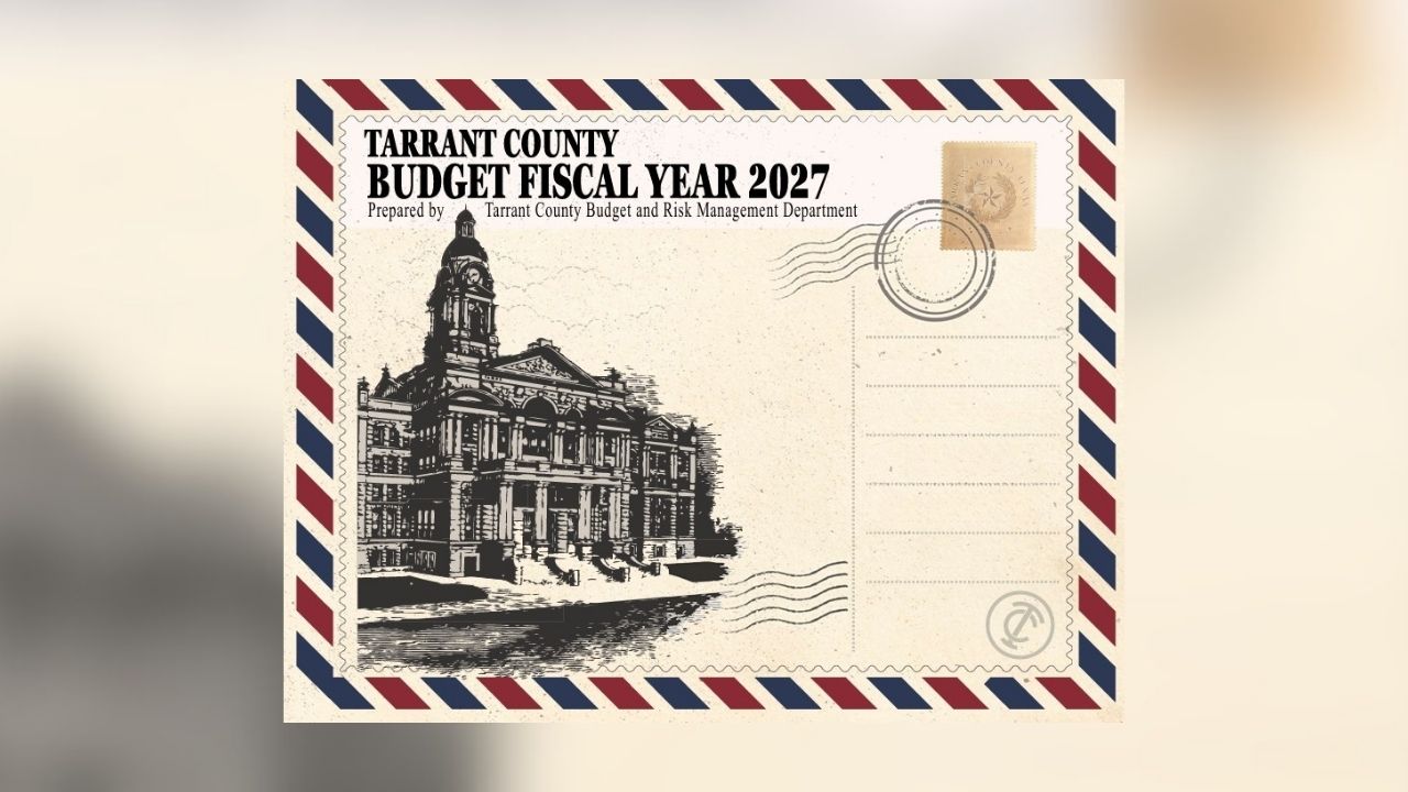 Tarrant County Approves $834M FY2027 Budget, Lowers Property Tax Rate